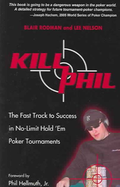 Kill Phil: The Fast Track to Success in No-Limit Hold 'em Poker Tournaments cover
