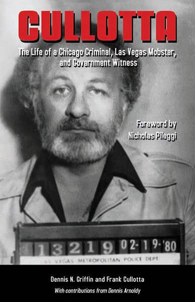 Cullotta: The Life of a Chicago Criminal, Las Vegas Mobster and Government Witness (True Crime) cover