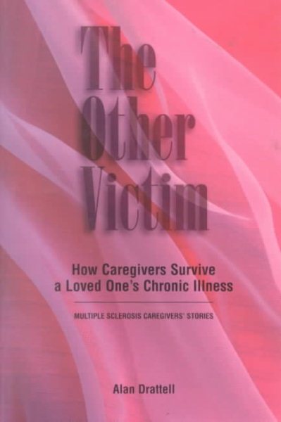 The Other Victim: How Caregivers Survive a Loved One's Chronic Illness cover