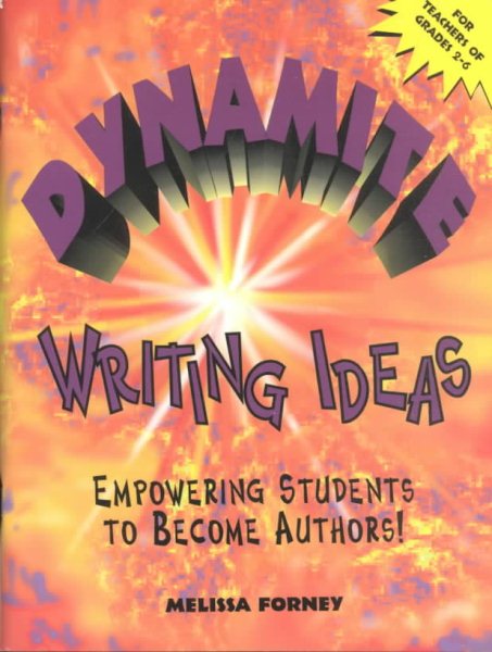 Dynamite Writing Ideas: Empowering Students to Become Authors (Maupin House) cover