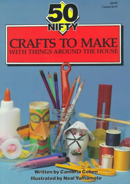 50 Nifty Crafts to Make With Things Around the House cover