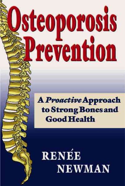 Osteoporosis Prevention: A Proactive Approach to Strong Bones And Good Health cover