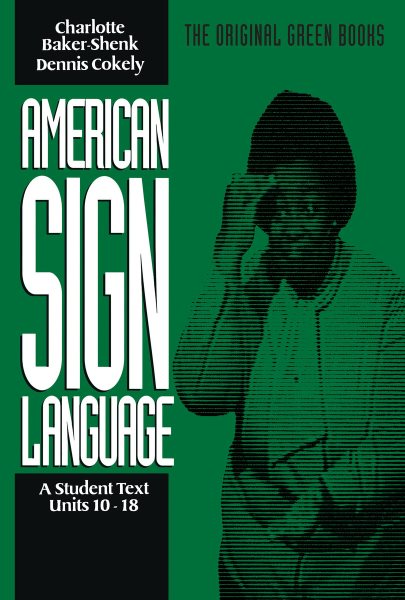 American Sign Language Green Books, A Student Text Units 10-18 (Green Book Series) cover
