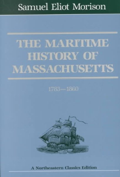 The Maritime History Of Massachusetts, 1783-1860 (Northeastern Classics Edition) cover