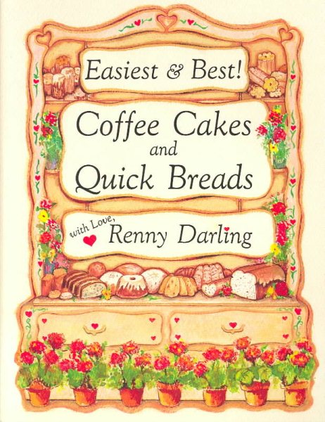 Easiest and Best Coffee Cakes and Quick Breads: Great Breads and Cakes to Stir and Bake cover