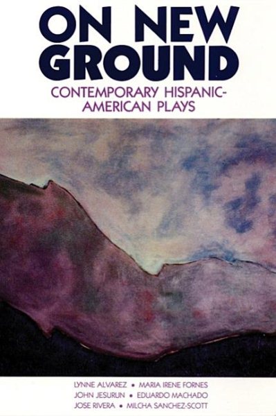 On New Ground: Contemporary Hispanic-American Plays cover
