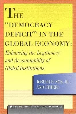 The "Democracy Deficit" in the Global Economy: Enhancing the Legitimacy and Accountability of Global Institutions (Triangle Papers)