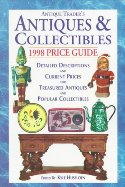 Antiques & Collectibles Price Guide: 1998 (Antique Trader Antiques and Collectibles Price Guide, 1998) cover