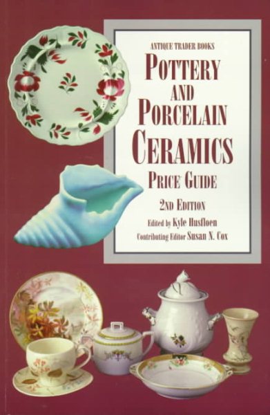 Pottery and Porcelain Ceramics Price Guide (Antique Trader's Pottery & Porcelain Ceramics Price Guide) cover