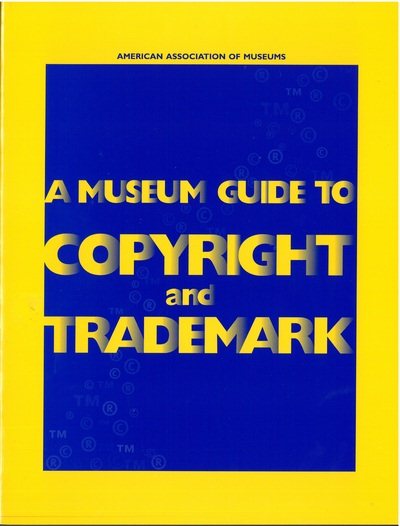 A Museum Guide to Copyright and Trademark cover