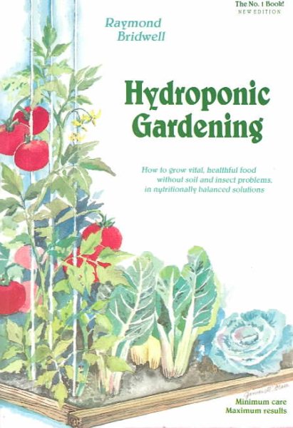 Hydroponic Gardening: How To Grow Vital, Healthful Food Without Soil and insect Problems in Nutritionally Balanced Solutions cover
