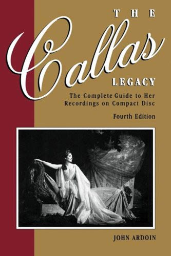 Callas Legacy, The: The Complete Guide to Her Recordings on Compact Di cover