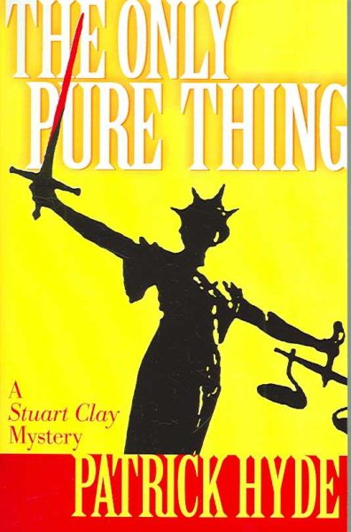 The Only Pure Thing: A Stuart Clay Mystery cover