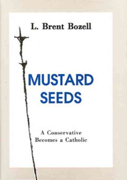 Mustard Seeds: A Conservative Becomes a Catholic cover