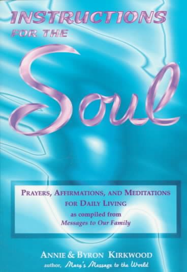Instructions for the Soul: Prayers, Affirmations and Meditations for Daily Living (as compiled from Messages to Our Family) cover