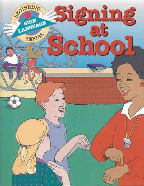 Signing at School (Beginning Sign Language Series) (Signed English) cover