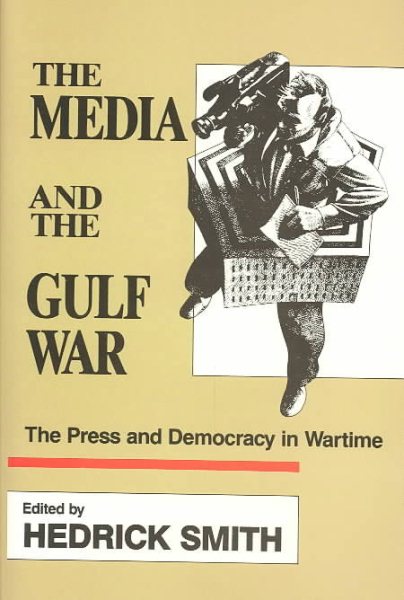 The Media and the Gulf War/the Press and Democracy in Wartime cover