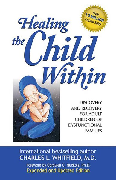 Healing The Child Within: Discovery and Recovery for Adult Children of Dysfunctional Families cover