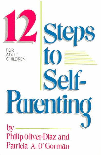 The 12 Steps to Self-Parenting for Adult Children cover