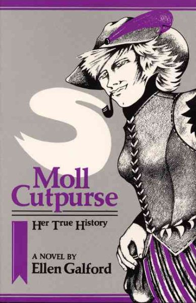 Moll Cutpurse, Her True History: A Novel cover