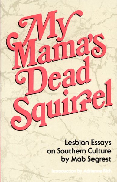 My Mama's Dead Squirrel: Lesbian Essays on Southern Culture cover