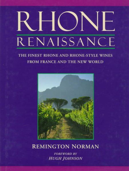 Rhone Renaissance: The Finest Rhone and Rhone Style Wines from France and the New World cover