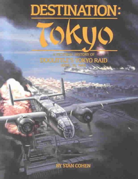 Destination Tokyo: A Pictorial History of Doolittle's Tokyo Raid, April 18, 1942 cover