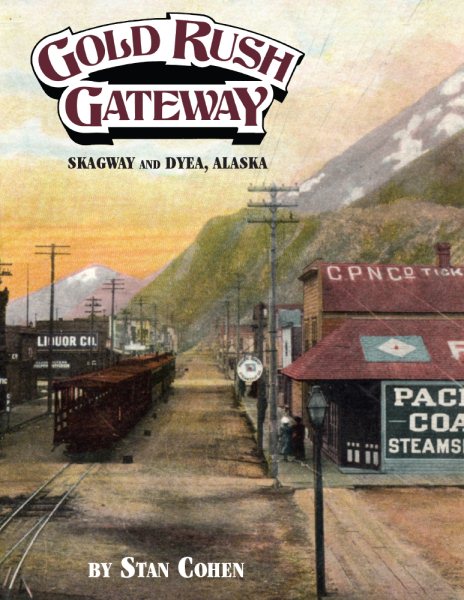 Gold Rush Gateway: Skagway and Dyea Alaska cover