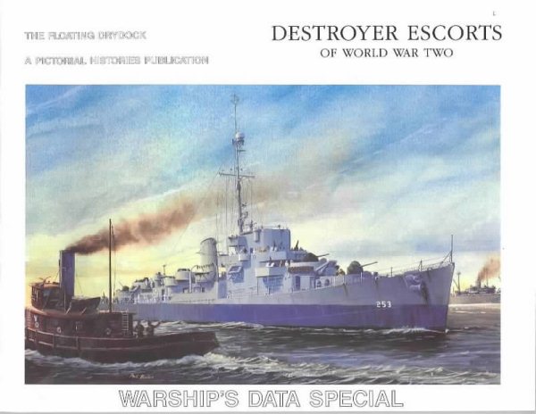 Destroyers Escorts of World War Two: Warship's Data Special (The Floating Drydock) cover