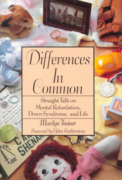 Differences in Common: Straight Talk on Mental Retardation, Down Syndrome, and Your Life cover