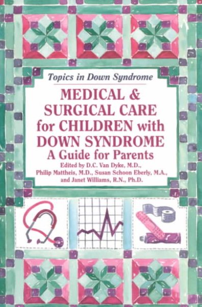 Medical & Surgical Care for Children With Down Syndrome: A Guide for Parents (Topics in Down Syndrome) cover