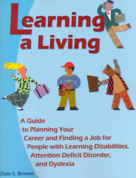 Learning a Living: A Guide to Planning Your Career and Finding a Job for People With Learning Disabilities, Attention Deficit Disorder, and Dyslexia cover