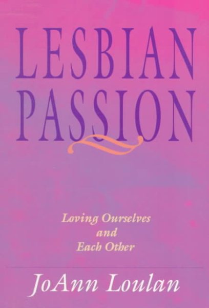 Lesbian Passion: Loving Ourselves and Each Other cover