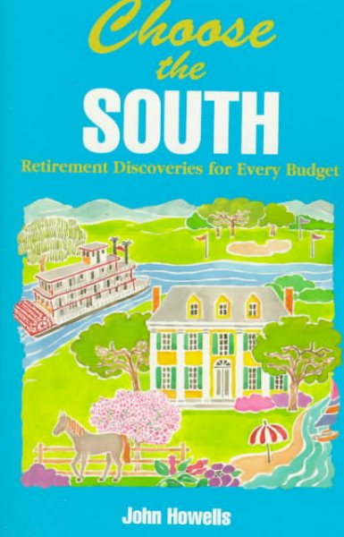 Choose the South: Retirement Discoveries for Every Budget (Choose the South for Retirement: Retirement Discoveries for Every Budget) cover