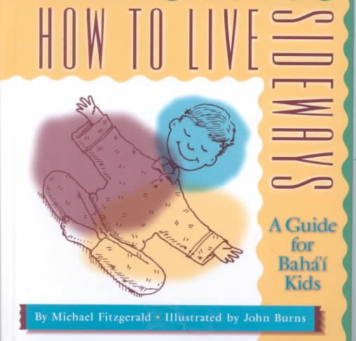 How to Live Sideways: A Guide for Bahai Kids cover