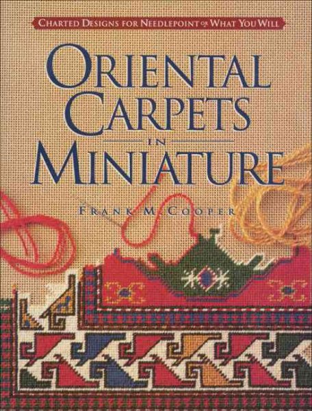 Oriental Carpets in Miniature: Charted Designs for Needlepoint or What You Will cover