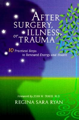 After Surgery, Illness, or Trauma : 10 Practical Steps to Renewed Energy and Health cover