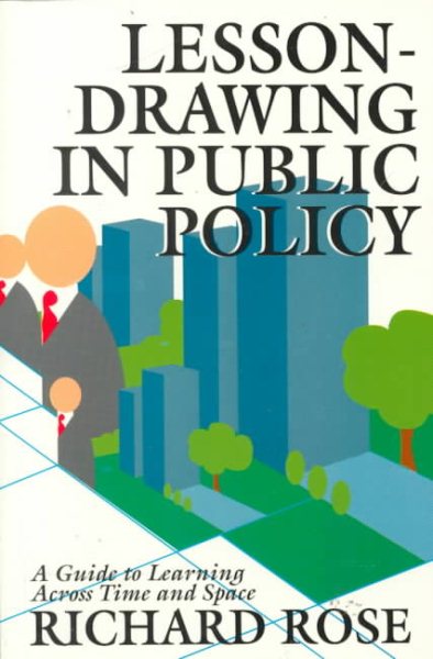 Lesson-Drawing in Public Policy: A Guide to Learning Across Time and Space (Public Administration and Public Policy) cover