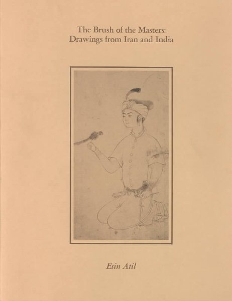 Brush of the Masters: Drawings from Iran and India cover