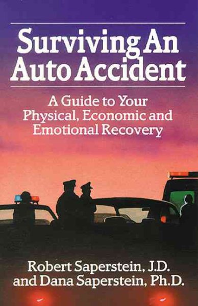 Surviving an Auto Accident: A Guide to Your Physical, Economic and Emotional Recovery cover