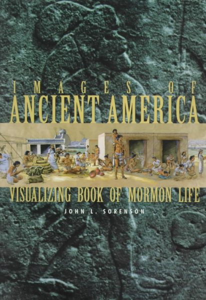 Images of Ancient America: Visualizing Book of Mormon Life cover