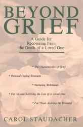 Beyond Grief: A Guide for Recovering from the Death of a Loved One cover