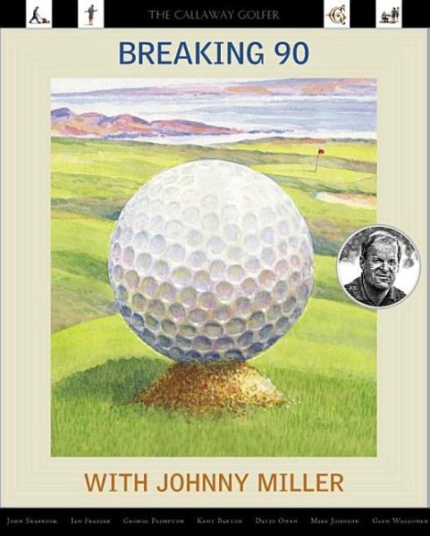 Breaking 90 with Johnny Miller: The Callaway Golfer (series) cover