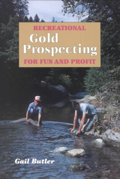 Recreational Gold Prospecting for Fun & Profit cover