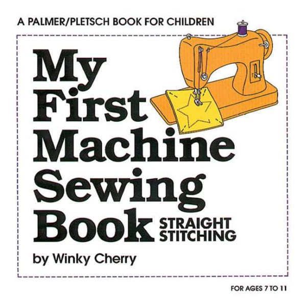 My First Machine Sewing Book: Straight Stitching (My First Sewing Book Kit series) cover