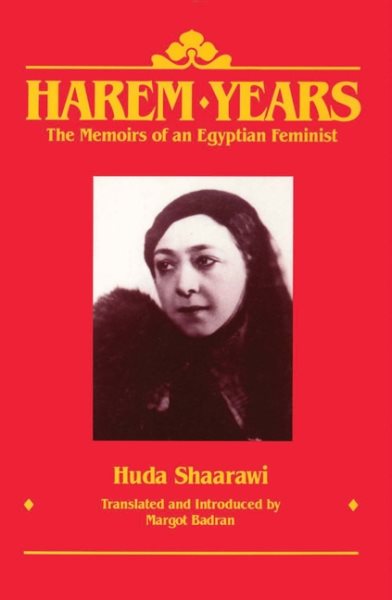 Harem Years: The Memoirs of an Egyptian Feminist, 1879-1924 cover