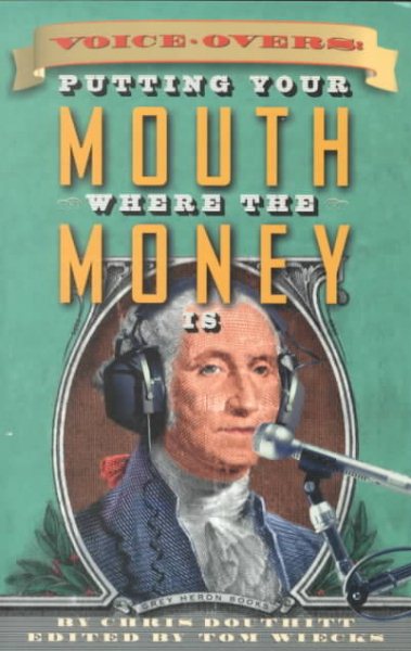 Voiceovers: Putting Your Mouth Where The Money Is cover