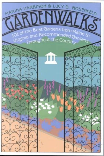 Gardenwalks: 101 of the Best Gardens from Maine to Virginia and Gardens Throughout the Country cover