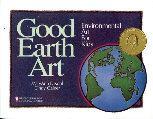 Good Earth Art: Environmental Art for Kids (2) (Bright Ideas for Learning) cover