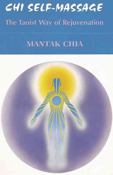 Chi Self-Massage: The Taoist Way of Rejuvenation cover